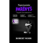Narcissistic Parents: Incapable on unconditional love