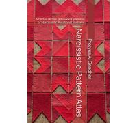 Narcissistic Pattern Atlas: An Atlas of The Behavioral Patterns of Narcissistic Relational Systems