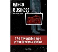 Narco business: The Irresistible Rise of the Mexican Mafias