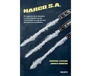 Narco, S. A.: El negocio de la cocaína y cómo España se ha convertido en uno de sus epicentros mundiales