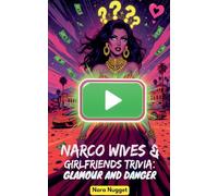 Narco Wives & Girlfriends Trivia: Glamour and Danger