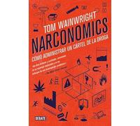 NARCONOMICS: Cómo administrar un cártel de la droga