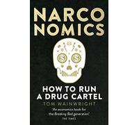Narconomics: How To Run a Drug Cartel [Lingua inglese]