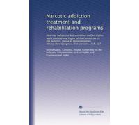 Narcotic addiction treatment and rehabilitation programs