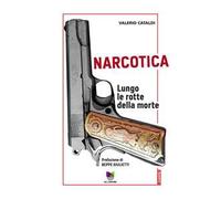 Narcotica. Lungo le rotte della morte