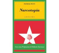 Winn Patrick – Narcotopia. Indagine sul cartello della droga asiatico che ha sconfitto la CIA