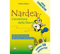 Nardea. L'avventura della libertà. Percorso educativo per ragazzi e adolescenti. Con CD Audio