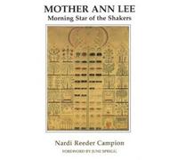 Mother Ann Lee: Morning Star of the Shakers