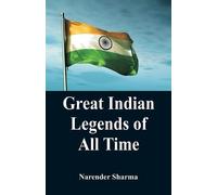 Narender Sharma Great Indian Legends of All TIme (Tascabile)
