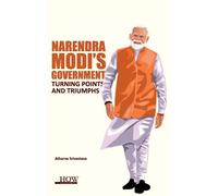 Narendra Modi's Government: Turning Points and Triumphs - Srivastava Atharva