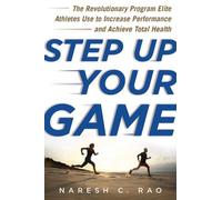 Naresh C. Rao Step Up Your Game (Copertina rigida)