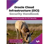 Naresh Kumar Miryala Dinesh Oracle Cloud Infrastructure (OCI) Secu (Tascabile)