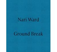 Nari Ward. Ground break. Catalogo della mostra (Milano, 28 marzo-28 luglio 2024). Ediz. a colori