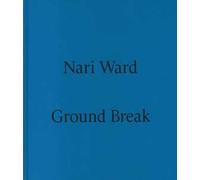 Nari Ward. Ground break. Catalogo della mostra (Milano, 28 marzo-28 luglio 2024). Ediz. a colori