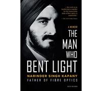 Narinder Singh Kapany The Man Who Bent Light (Copertina rigida)