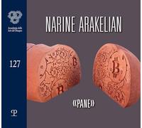 Narine Arakelian. «Pane». Ediz. italiana e inglese