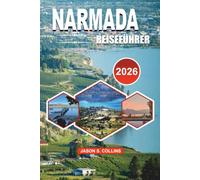 NARMADA REISEFÜHRER 2026: Entdecken Sie das Weingebiet von British Columbia mit Insider Tipps, Top Attraktionen, Weinbergtouren, ... Reiseplanung und perfekten Urlaubsplänen
