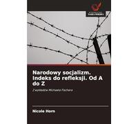 Narodowy socjalizm. Indeks do refleksji. Od A do Z: Z wyk¿adów Michaela Fischera