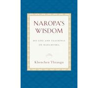 Naropa's Wisdom: His Life and Teachings on Mahamudra