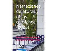 Narraciones delatoras y otros caprichos (2025): Una antología sobre textos sin pretextos de Nino Ortea