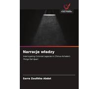 Narracje w¿adzy: Interrogating Colonial Legacies in Chinua Achebe'sThings Fall Apart
