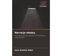 Narracje władzy: Interrogating Colonial Legacies in Chinua Achebe'sThings Fall Apart