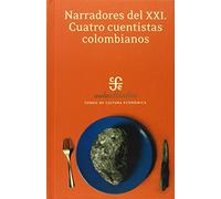 Narradores Del Xx1/narradors of the 21st Century: Cuatro Cuentistas Colombianos/four Columbian Scientist