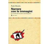 Narrare con le immagini. Le tecniche del racconto cinematografico dallo script allo shermo
