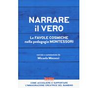 Narrare il vero. Le favole cosmiche nella pedagogia Montessori