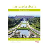 Narrare la storia. Percorsi personalizzati per una didattica inclusiva. L' età moderna (Vol. 2)