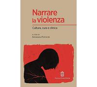 Narrare la violenza. Cultura, cura e clinica