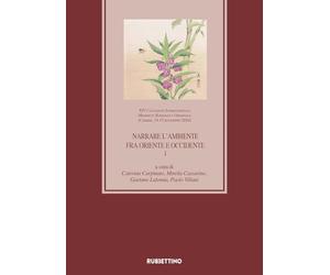 Narrare l'ambiente fra Oriente e Occidente. XIV Colloquio Internazionale Medioevo Romanzo e Orientale (Catania, 14-15 novembre 2024) (Vol. 1)