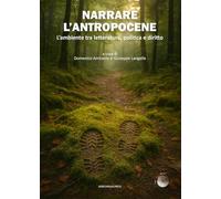 Narrare l'antropocene. L’ambiente tra letteratura, politica e diritto