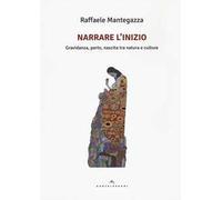 Narrare l'inizio. Gravidanza, parto, nascita tra natura e culture