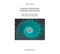 Narrare memoriter temporaliter dicere. Racconto e metanarrazione nelle Confessio