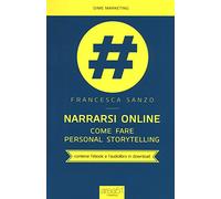 Narrarsi online. Come fare personal storytelling. Con e-book