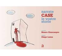 Narrate case le vostre storie. Ediz. illustrata