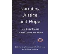 Narrating Justice and Hope: How Good Stories Counter Crime and Harm