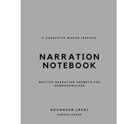 Narration Notebook (Advanced): A Charlotte Mason inspired written narration notebook with prompts for homeschoolers