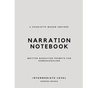 Narration Notebook (Intermediate): A Charlotte Mason inspired written narration notebook with prompts for homeschoolers