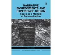 Narrative Environments and Experience Design: Space as a Medium of Communication