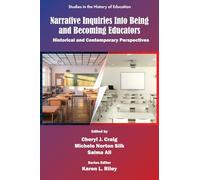 Narrative Inquiries into Being and Becoming Educators: Historical and Contemporary Perspectives