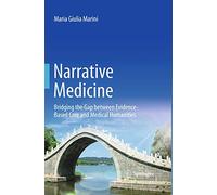 Narrative Medicine: Bridging the Gap between Evidence-Based Care and Medical Humanities