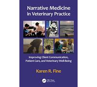 Narrative Medicine in Veterinary Practice: Improving Client Communication, Patient Care, and Veterinary Well-being