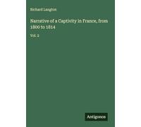 Narrative of a Captivity in France, from 1800 to 1814: Vol. 2