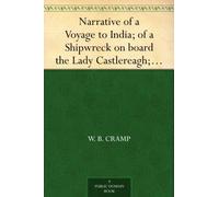 Narrative of a Voyage to India; of a Shipwreck on Board the Lady Castlereagh; and a Description of New South Wales
