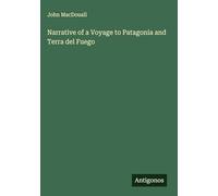 Narrative of a Voyage to Patagonia and Terra del Fuego