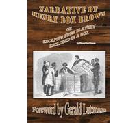 Narrative Of Henry Box Brown: or, Escaping From Slavery Enclosed In a Box