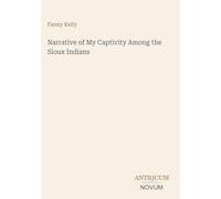 Narrative of My Captivity Among the Sioux Indians