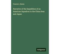 Narrative of the Expedition of an American Squadron to the China Seas and Japan